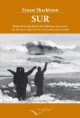 sur-relato de la expedicion del endurance 1914 a 1917-ernest shackleton-9788493769475 sur-relato de la expedicion del endurance 1914 a 1917-ernest shackleton-9788493769475