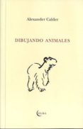 dibujando animales-alexander calder-9788493844875 dibujando animales-alexander calder-9788493844875