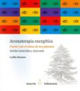 aromaterapia energética, curar con el alma de las plantas-lydia bosson-9788493900175 aromaterapia energética, curar con el alma de las plantas-lydia bosson-9788493900175
