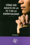 cómo ser adulto en la fe y en la espiritualidad-david richo-9788494107375 cómo ser adulto en la fe y en la espiritualidad-david richo-9788494107375
