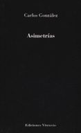 asimetrias-carlos gonzalez-9788494393075 asimetrias-carlos gonzalez-9788494393075