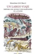 un largo viaje: historia del mundo y sus habitantes en 12 etapas-massimo livi bacci-9788494427275 un largo viaje: historia del mundo y sus habitantes en 12 etapas-massimo livi bacci-9788494427275