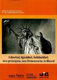 libertad, igualdad, solidaridad: tres principios, una democracia; la libertad-enric r. bartlett-9788494643675 libertad, igualdad, solidaridad: tres principios, una democracia; la libertad-enric r. bartlett-9788494643675