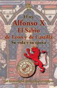 el rey alfonso x el sabio de leon y de castilla-jose maria manuel garcia-osuna-9788494734175 el rey alfonso x el sabio de leon y de castilla-jose maria manuel garcia-osuna-9788494734175