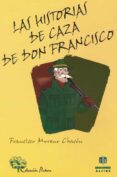 las historias de caza de don francisco-francisco moreno chacon-9788495212375 las historias de caza de don francisco-francisco moreno chacon-9788495212375