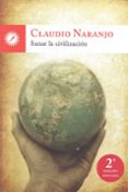 sanar la civilizacion (2ª ed.)-claudio naranjo-9788495496775 sanar la civilizacion (2ª ed.)-claudio naranjo-9788495496775