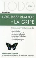 todo sobre los resfriados y la gripe: prevencion y tratamiento-bruno brigo-9788496194175 todo sobre los resfriados y la gripe: prevencion y tratamiento-bruno brigo-9788496194175