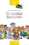 un autobus blanco y verde-carmen mateos-manuel pimentel siles-9788496416475 un autobus blanco y verde-carmen mateos-manuel pimentel siles-9788496416475