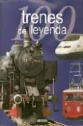 100 trenes de leyenda-9788496449275 100 trenes de leyenda-9788496449275