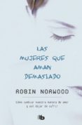 las mujeres que aman demasiado-robin norwood-9788496546875 las mujeres que aman demasiado-robin norwood-9788496546875