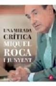 una mirada critica (catala)-miquel roca i junyent-9788497081375 una mirada critica (catala)-miquel roca i junyent-9788497081375