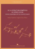 de la estructura domestica al espacio social: lecturas arqueologi cas del uso social del espacio-9788497172875 de la estructura domestica al espacio social: lecturas arqueologi cas del uso social del espacio-9788497172875