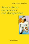 sexo y afecto en personas con discapacidad-felix lopez sanchez-9788497420075 sexo y afecto en personas con discapacidad-felix lopez sanchez-9788497420075