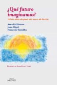 ¿qué futuro imaginamos? (e-book epub) (ebook)-arcadi oliveres-joan rigol-francesc torralba-9788497435475 ¿qué futuro imaginamos? (e-book epub) (ebook)-arcadi oliveres-joan rigol-francesc torralba-9788497435475