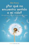 ¿por qué no encuentro sentido a mi vida? (ebook)-alan downs-9788497547475 ¿por qué no encuentro sentido a mi vida? (ebook)-alan downs-9788497547475