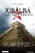 xibalba: tras el ultimo codigo maya-stanley struble-9788497635875 xibalba: tras el ultimo codigo maya-stanley struble-9788497635875