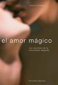 el amor magico: los secretos de la sexualidad sagrada-varda fiszbein-9788497770675 el amor magico: los secretos de la sexualidad sagrada-varda fiszbein-9788497770675