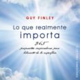 lo que realmente importa: 365 propuestas inspiradoras para libera rte de lo superfluo-guy finley-9788497776875 lo que realmente importa: 365 propuestas inspiradoras para libera rte de lo superfluo-guy finley-9788497776875