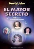 el mayor secreto: el libro que cambiara el mundo-david icke-9788497777575 el mayor secreto: el libro que cambiara el mundo-david icke-9788497777575