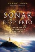 soñar despierto: el arte de la ensoñacion consciente-robert moss-9788497778275 soñar despierto: el arte de la ensoñacion consciente-robert moss-9788497778275