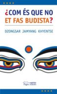 com es que no et fas budista?-dzongsar jamyang khyentse-9788497795975 com es que no et fas budista?-dzongsar jamyang khyentse-9788497795975