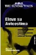eleve su autoestima: controle sus ansiedades; valorese; desarroll e la confianza en si mismo; consiga sus objetivos-john caunt-9788497840675 eleve su autoestima: controle sus ansiedades; valorese; desarroll e la confianza en si mismo; consiga sus objetivos-john caunt-9788497840675