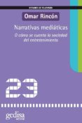 narrativas mediaticas: o como se encuentra la sociedad del entret enimiento (estudios de television nº 23)-omar rincon-9788497841375 narrativas mediaticas: o como se encuentra la sociedad del entret enimiento (estudios de television nº 23)-omar rincon-9788497841375