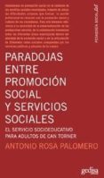 paradojas entre promocion social y servicios sociales. el servici o socioeducativo para adultos de can torner-rosa palomero-9788497842075 paradojas entre promocion social y servicios sociales. el servici o socioeducativo para adultos de can torner-rosa palomero-9788497842075