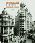 barcelona: 100 fotografias que deberias conocer-jordi calafell-9788497856775 barcelona: 100 fotografias que deberias conocer-jordi calafell-9788497856775