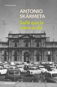 soñe que la nieve ardia-antonio skarmeta-9788497931175 soñe que la nieve ardia-antonio skarmeta-9788497931175