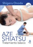 aze shiatsu. tratamiento basico (dvd+libro)-shigeru onoda-9788498272475 aze shiatsu. tratamiento basico (dvd+libro)-shigeru onoda-9788498272475