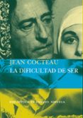la dificultad del ser-jean cocteau-9788498410075 la dificultad del ser-jean cocteau-9788498410075