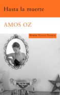 hasta la muerte-amos oz-9788498413175 hasta la muerte-amos oz-9788498413175