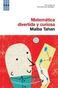 matematica, divertida y curiosa-malba tahan-9788498673975 matematica, divertida y curiosa-malba tahan-9788498673975