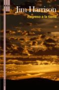 regreso a la tierra-jim harrison-9788498676075 regreso a la tierra-jim harrison-9788498676075