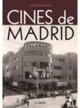 los cines de madrid-miguel david sanchez fernandez-9788498731675 los cines de madrid-miguel david sanchez fernandez-9788498731675