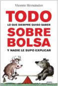 todo lo que siempre quiso saber sobre bolsa y nadie le supo explicar (ebook)-vicente hernandez-9788498751475 todo lo que siempre quiso saber sobre bolsa y nadie le supo explicar (ebook)-vicente hernandez-9788498751475
