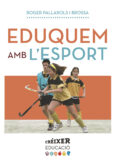 eduquem amb l esport-roger pallarols-9788498839975 eduquem amb l esport-roger pallarols-9788498839975