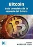 bitcoin: guia completa de la moneda del futuro-santiago marquez solis-9788499646275 bitcoin: guia completa de la moneda del futuro-santiago marquez solis-9788499646275