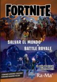 fortnite: salvar el mundo + battle royale-fernando navarro izquierdo-fernando navarro pulido-9788499647975 fortnite: salvar el mundo + battle royale-fernando navarro izquierdo-fernando navarro pulido-9788499647975