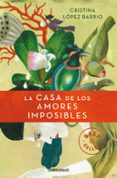 la casa de los amores imposibles-cristina lopez barrio-9788499894775 la casa de los amores imposibles-cristina lopez barrio-9788499894775