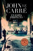 un espía perfecto (ebook)-john le carre-9788499895475 un espía perfecto (ebook)-john le carre-9788499895475