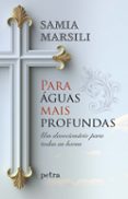 Ebook para ipod descarga gratuita PARA ÁGUAS MAIS PROFUNDAS
				EBOOK (edición en portugués) ePub (Spanish Edition) de SAMIA MARSILI
