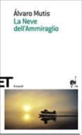 la neve dell ammiraglio-alvaro mutis-9788806187675 la neve dell ammiraglio-alvaro mutis-9788806187675