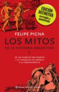 los mitos de la historia argentina 1 (ebook)-felipe pigna-9789504925675 los mitos de la historia argentina 1 (ebook)-felipe pigna-9789504925675