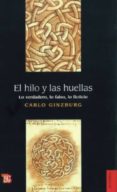 el hilo y las huellas: lo verdadero, lo falso, lo ficticio-carlo ginzburg-9789505578375 el hilo y las huellas: lo verdadero, lo falso, lo ficticio-carlo ginzburg-9789505578375