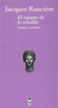 el reparto de lo sensible: estetica y politica-jacques ranciere-9789560000675 el reparto de lo sensible: estetica y politica-jacques ranciere-9789560000675