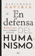 Libros gratis para descargar a ipod touch EN DEFENSA DEL HUMANISMO FB2 de ALEJANDRO GAVIRIA (Spanish Edition)