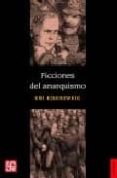 ficciones del anarquismo-uri eisenzweig-9789681669775 ficciones del anarquismo-uri eisenzweig-9789681669775