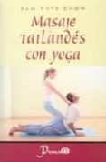 masaje tailandes con yoga: terapia dinamica para el bienestar fis ico y la energia espiritual-kam thye chow-9789707321175 masaje tailandes con yoga: terapia dinamica para el bienestar fis ico y la energia espiritual-kam thye chow-9789707321175